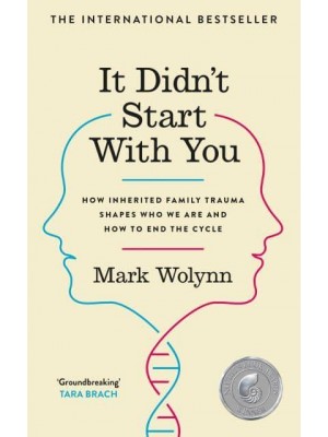 It Didn't Start With You How Inherited Family Trauma Shapes Who We Are and How to End the Cycle