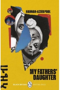 My Fathers' Daughter - Black Britain: Writing Back