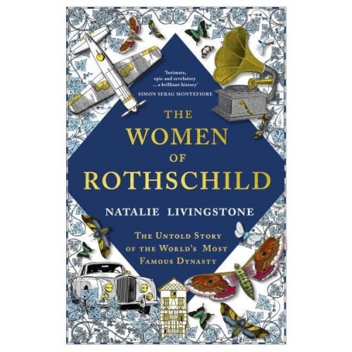 The Women of Rothschild The Untold Story of the World's Most Famous Dynasty