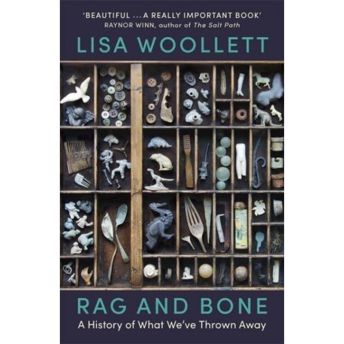 Rag and Bone A Family History of What We've Thrown Away