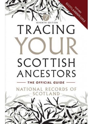 Tracing Your Scottish Ancestors A Guide to Ancestry Research in the National Records of Scotland and ScotlandsPeople