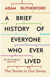 A Brief Histøry of Everyone Who Ever Lived The Stories in Our Genes