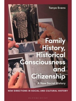 Family History, Historical Consciousness and Citizenship A New Social History - New Directions in Social and Cultural History