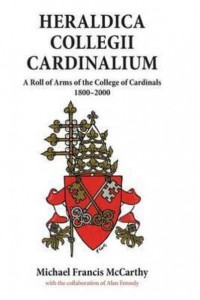 Heraldica Collegii Cardinalium, Volume 2 A Roll of Arms of the College of Cardinals, 1800 - 2000