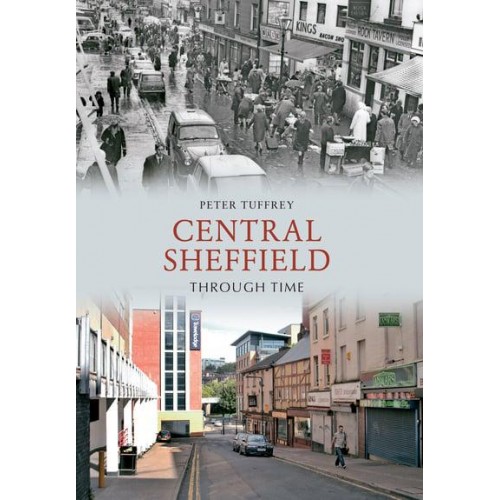 Central Sheffield Through Time - Through Time