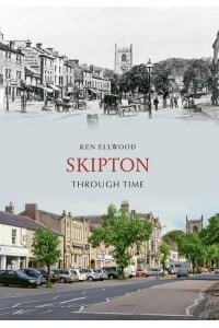 Skipton Through Time - Through Time