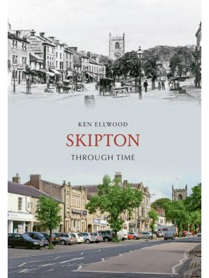 Skipton Through Time - Through Time