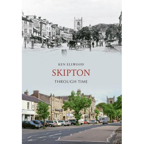 Skipton Through Time - Through Time