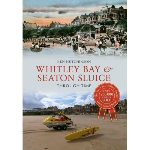 Whitley Bay & Seaton Sluice Through Time - Through Time