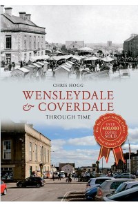 Wensleydale & Coverdale Through Time - Through Time