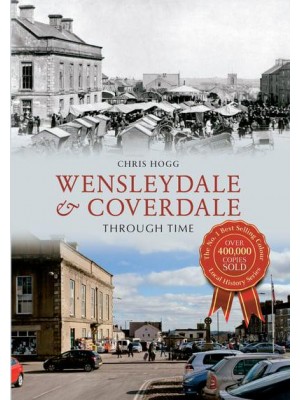 Wensleydale & Coverdale Through Time - Through Time