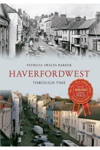 Haverfordwest Through Time - Through Time