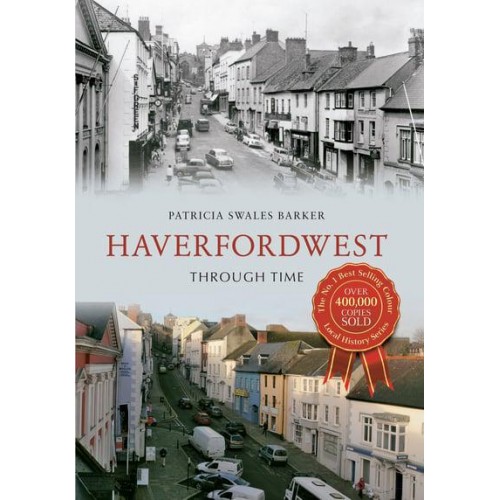 Haverfordwest Through Time - Through Time