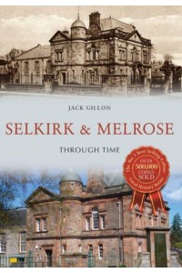 Selkirk and Melrose Through Time - Through Time