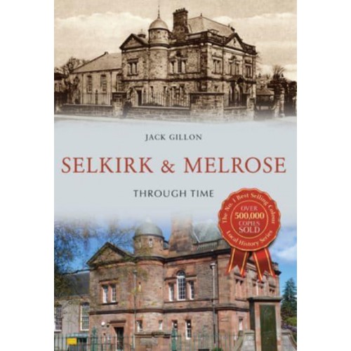 Selkirk and Melrose Through Time - Through Time