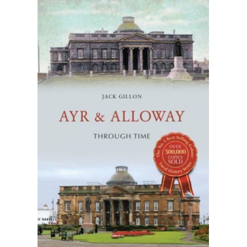 Ayr & Alloway Through Time - Through Time