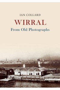 Wirral from Old Photographs - From Old Photographs