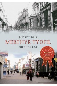 Merthyr Tydfil Through Time - Through Time
