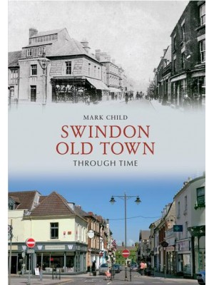 Swindon Old Town Through Time - Through Time