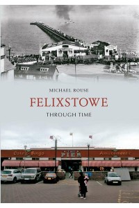 Felixstowe Through Time - Through Time