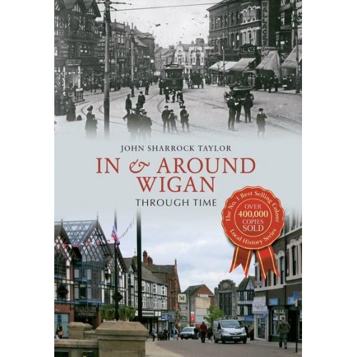 In & Around Wigan Through Time - Through Time
