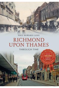 Richmond Upon Thames Through Time - Through Time