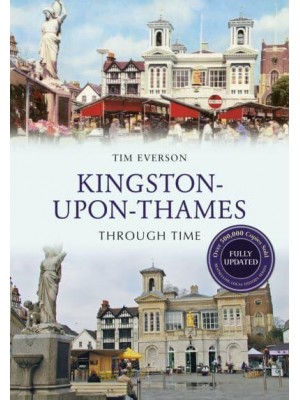 Kingston-Upon-Thames Through Time - Through Time Revised Edition