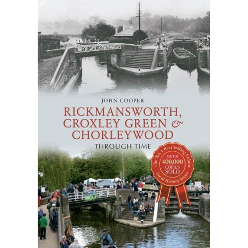 Rickmansworth, Croxley Green & Chorleywood Through Time - Through Time
