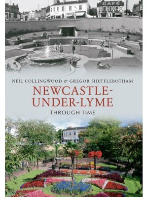 Newcastle Under Lyme Through Time - Through Time