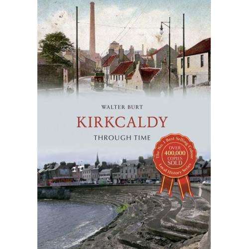 Kirkcaldy Through Time - Through Time