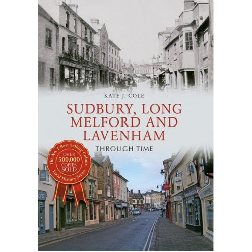 Sudbury, Long Melford & Lavenham Through Time - Through Time