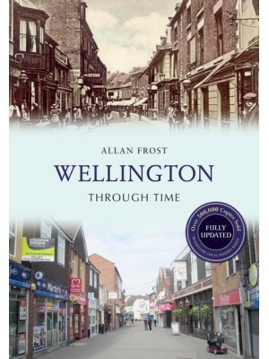 Wellington Through Time - Through Time Revised Edition