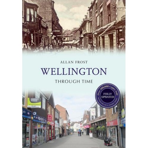 Wellington Through Time - Through Time Revised Edition