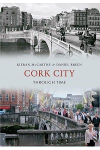 Cork City Through Time - Through Time