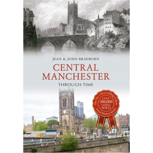 Central Manchester Through Time - Through Time