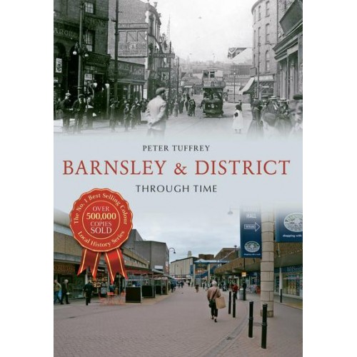 Barnsley & District Through Time - Through Time