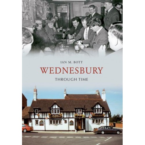 Wednesbury Through Time - Through Time