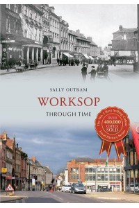 Worksop Through Time - Through Time