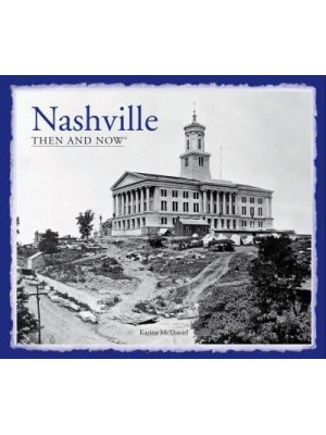 Nashville Then and Now¬ Revised Edition - Then and Now