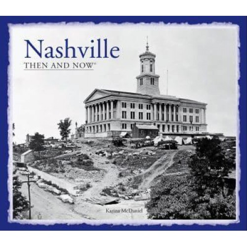 Nashville Then and Now¬ Revised Edition - Then and Now