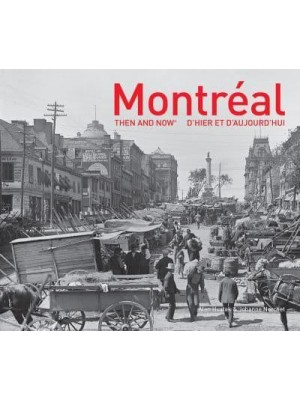 Montreal Then and Now¬ - Then and Now