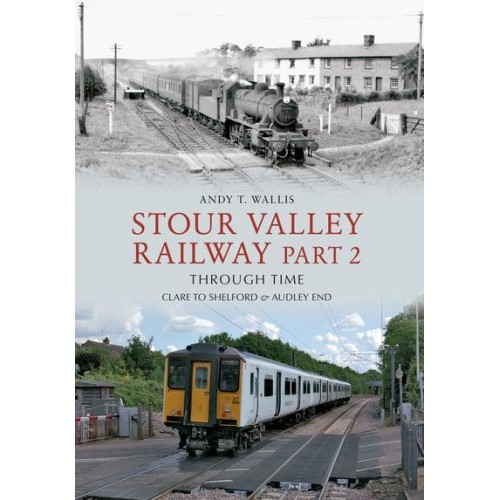 Stour Valley Railway Part 2 Through Time Clare to Shelford & Audley End - Through Time