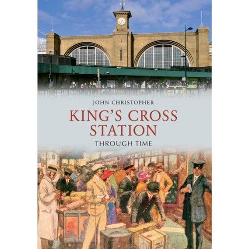 King's Cross Station Through Time - Through Time