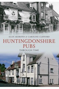 Huntingdonshire Pubs Through Time - Through Time