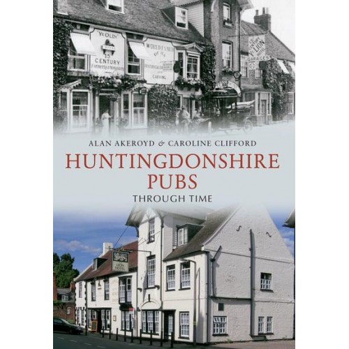 Huntingdonshire Pubs Through Time - Through Time