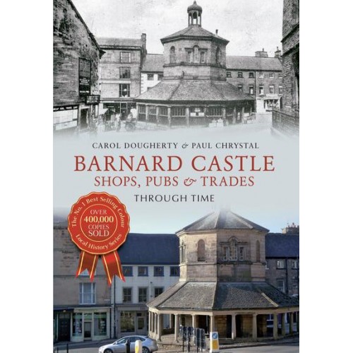 Barnard Castle Shops, Pubs & Trades Through Time - Through Time