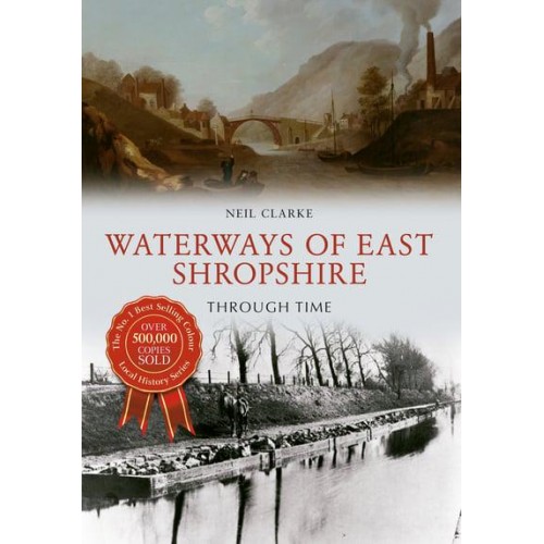 Waterways of East Shropshire Though Time - Through Time