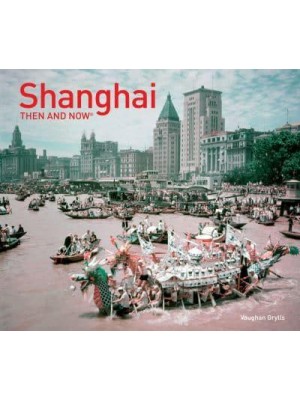 Shanghai - Then and Now