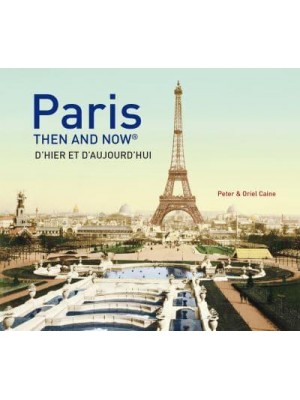 Paris Then and Now - Then and Now