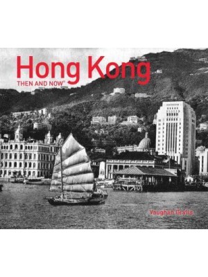 Hong Kong Then and Now - Then and Now